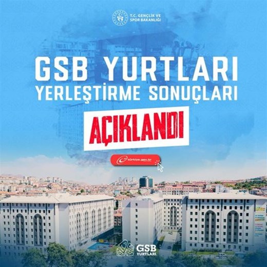 Sevgili gençler, GSB Yurtları yerleştirme sonuçları açıklandı.