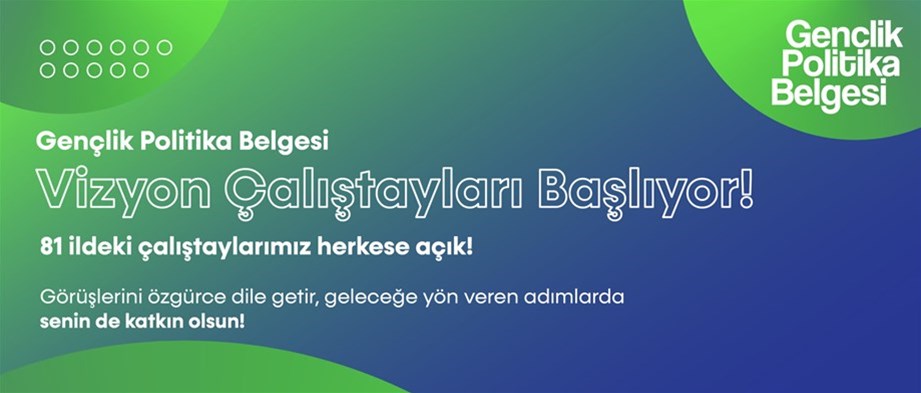 Gençlik Politika Belgesi Vizyon Çalıştayları Başlıyor!